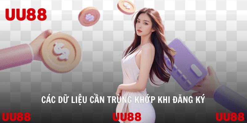 Các dữ liệu cần trùng khớp khi đăng ký